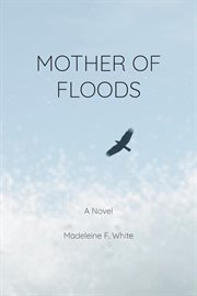 Mother of floods : a novel cover image