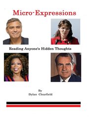 Micro-expressions. Reading Anyone's Hidden Thoughts cover image