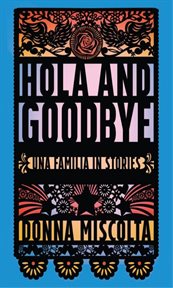 Hola and goodbye : una familia in stories cover image