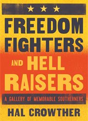 Freedom fighters and hell raisers : a gallery of memorable southerners cover image