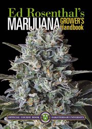 Marijuana grower's handbook : Ask Ed edition : your complete guide for medical & personal marijuana cultivation cover image