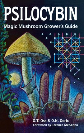 Cover image for Psilocybin: Magic Mushroom Grower's Guide