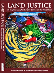Land justice : re-imagining land, food, and the commons in the United States cover image