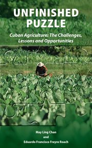 Unfinished puzzle: Cuban agriculture: the challenges, lessons & opportunities cover image
