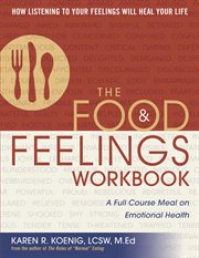 The Food and Feelings Workbook: a Full Course Meal on Emotional Health cover image