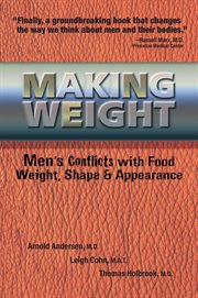Making Weight: Men's Conflicts with Food, Weight, Shape & Appearance cover image