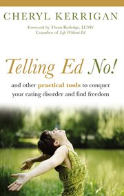 Telling Ed No!: And Other Practical Tools to Conquer Your Eating Disorder and Find Freedom cover image