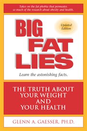 Big fat lies: the truth about your weight and your health cover image