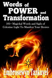Words of power and transformation. 101+ Magickal Words and Sigils of Celestine Light To Manifest Your Desires cover image