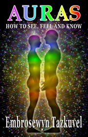 Auras : how to see, feel and know cover image