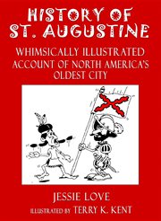 History of st. augustine. Whimsically Illustrated Account Of North America's Oldest City cover image