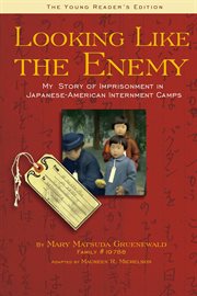 Looking like the enemy: my story of imprisonment in Japanese-American internment camps cover image
