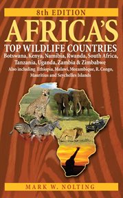 Africa's top wildlife countries: Botswana, Kenya, Namibia, Rwanda, South Africa, Tanzania, Uganda, Zambia & Zimbabwe : also including Ethiopia, Malawi, Mozambique, R. Congo, Mauritius and Seychelles Islands cover image