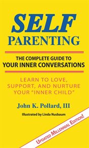 Self-parenting : the complete guide to your inner conversations cover image