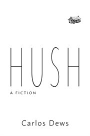 Hush. A Fiction cover image
