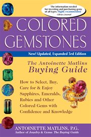 Colored gemstones 3/e. The Antoinette Matlin's Buying Guide cover image