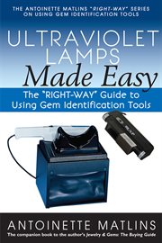 Ultraviolet lamps made easy. The "RIGHT-WAY" Guide to Using Gem Identification Tools cover image