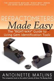 Refractometers made easy. The "RIGHT-WAY" Guide to Using Gem Identification Tools cover image