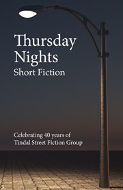 Thursday Nights : Celebrating 40 years of Tindal Street Fiction Group cover image