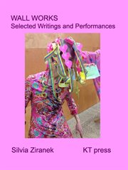 Wall Works : Selected Writings and Performances cover image