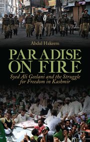 Paradise on fire : Syed Ali Geelani and the struggle for freedom in Kashmir cover image