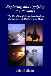 Exploring and Applying the Parables the Parables of Jesus Found Only in the Gospels of Matthew and cover image