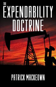 The Expendability Doctrine : An Oil Conspiracy Thriller cover image