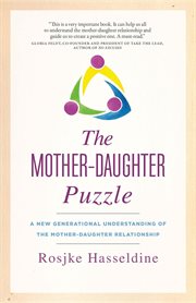 The mother-daughter puzzle : a new generational understanding of the mother-daughter relationship cover image