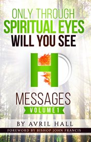 Only through spiritual eyes will you see messages volume 1 cover image