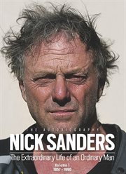 Nick sanders. The Autobiography: The Extraordinary Life of an Ordinary Man, Volume 1: 1957-1990 cover image