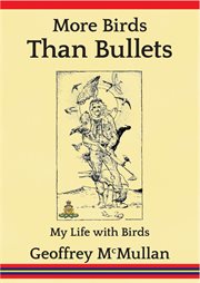 More birds than bullets. My Life with Birds cover image