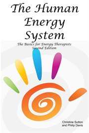 The human energy system : the basics for energy therapists cover image