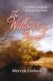 The Willow Pond : a 1950s Childhood in South East Essex cover image