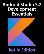 Android studio 3.2 development essential. Developing Android 9 Apps Using Android Studio 3.2, Kotlin and Android Jetpack cover image