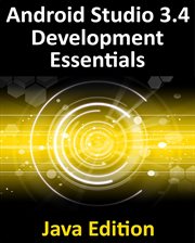 Android Studio 3.4 Development Essentials - Java Edition : Developing Android 9 Apps Using Android Studio 3. 4, Java and Android Jetpack cover image