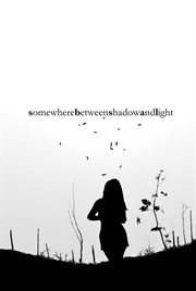 Somewhere between shadow and light cover image