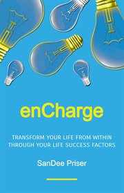 Encharge. Transform Your Life from Within Through Your Life Success Factors cover image