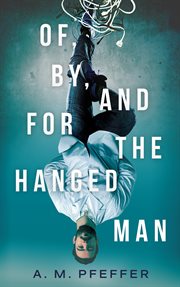 Of, by, and for the hanged man cover image