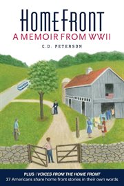 Home front by c. d. peterson. A Memoir from WW II cover image