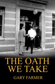 The oath we take. Career Stories Of Those Who Served with the Los Angeles Police Department cover image