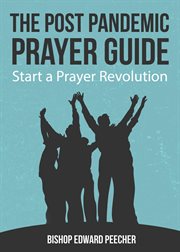 The post pandemic prayer guide : Start a Prayer Revolution cover image