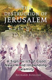 The destruction of jerusalem. A Sign For US of Good News Amid Impending Calamity cover image