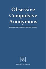 Obsessive Compulsive Anonymous : Recovering From Obsessive Compulsive Disorder cover image