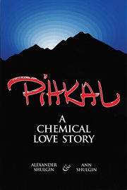Pihkal : a chemical love story cover image