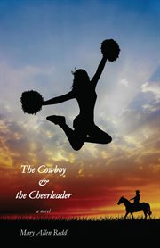 The cowboy & the cheerleader : a novel cover image