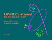 Owner's manual for the human body. Kundalini Yoga as taught by Yogi Bhajan cover image