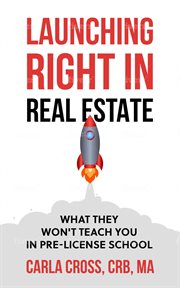 Launching right in real estate. What They Won't Teach You in Pre-License School cover image