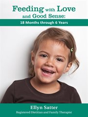 Feeding with love and good sense: 18 months through 6 years cover image