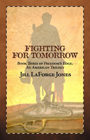 Fighting for tomorrow: book three in the freedom's edge trilogy. Fighting for Tomorrow cover image