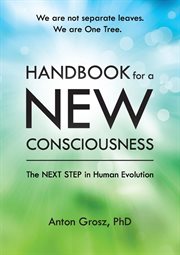 Handbook for a New Consciousness : The Next Step in Human Evolution cover image